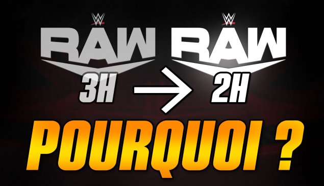 Pourquoi WWE RAW passe de 3H à 2H ? 